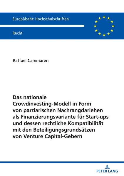 Das nationale Crowdinvesting-Modell in Form von partiarischen Nachrangdarlehen als Finanzierungsvariante für Startups und dessen rechtliche Kompatibilität mit den Beteiligungsgrundsätzen von Venture Capital-Gebern