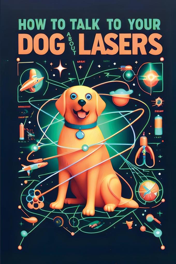 How to Talk to Your Dog About Lasers