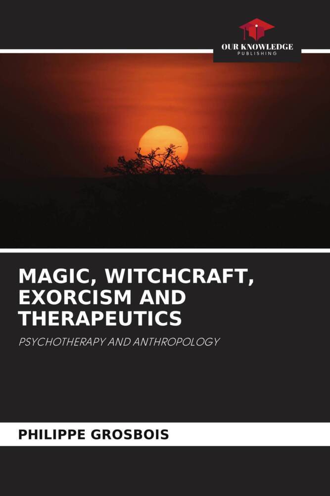 MAGIC WITCHCRAFT EXORCISM AND THERAPEUTICS