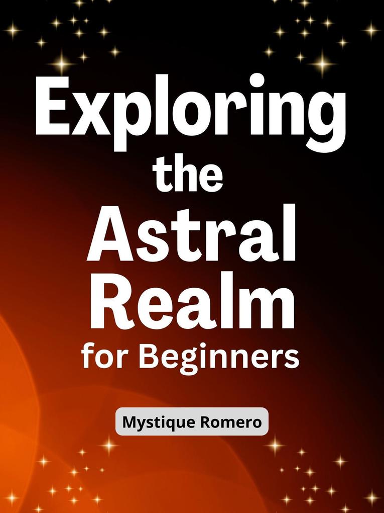Exploring the Astral Realm for Beginners