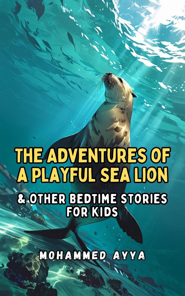 The Adventures of a Playful Sea Lion