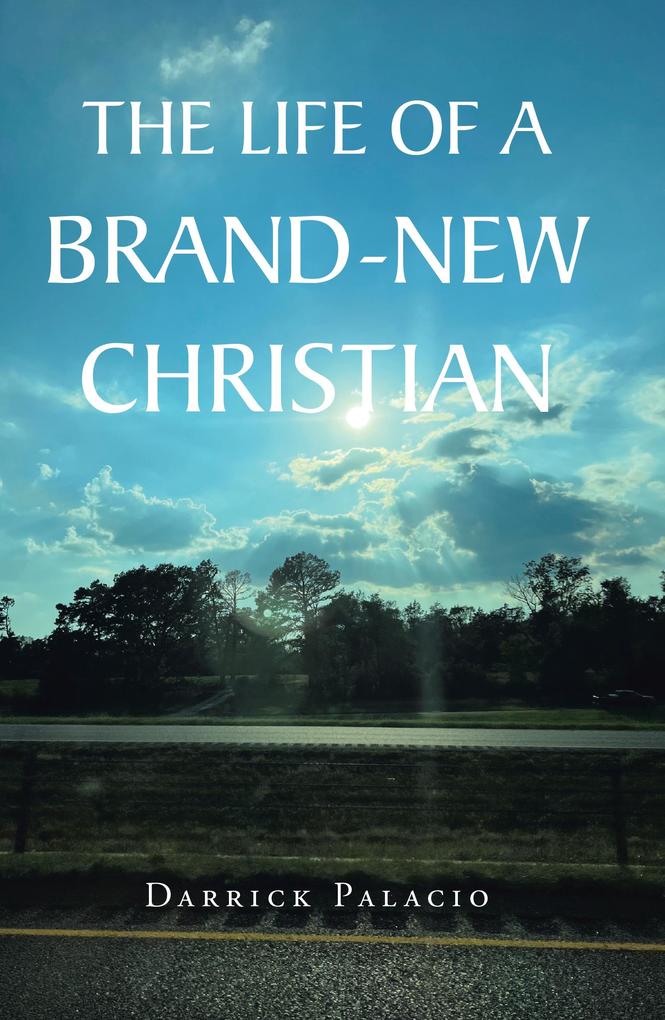 The Life of a Brand-New Christian