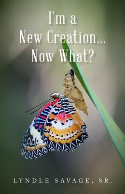 I‘m a New Creation... Now What?