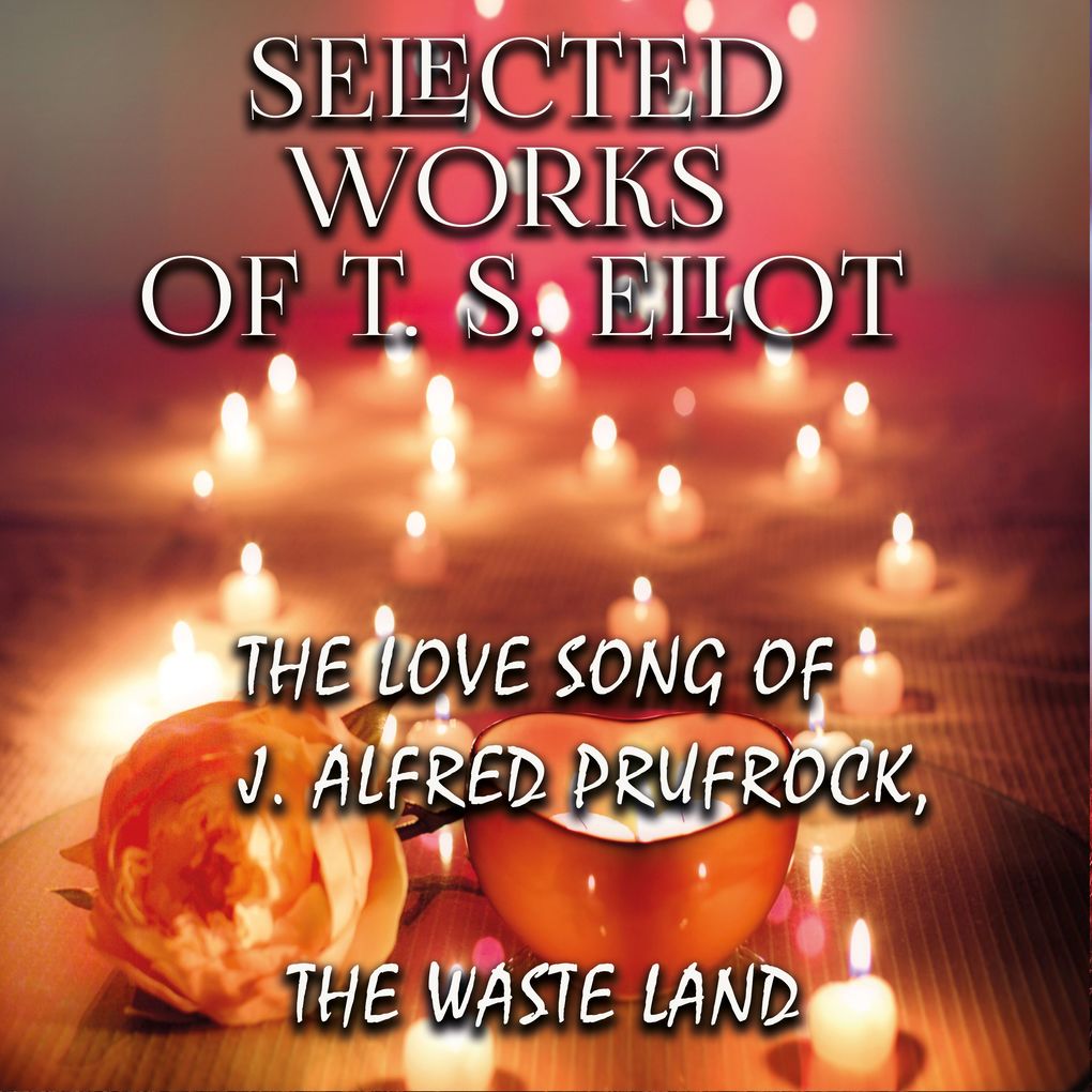 Selected works of T.S. Eliot
