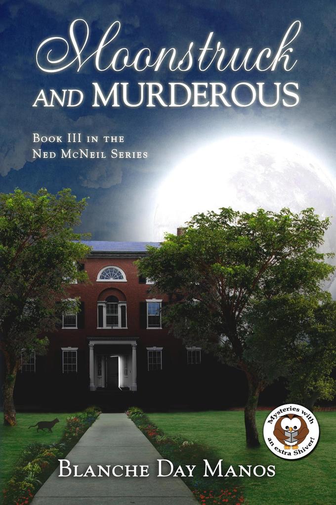 Moonstruck and Murderous (A Ned McNeil Mystery #3)