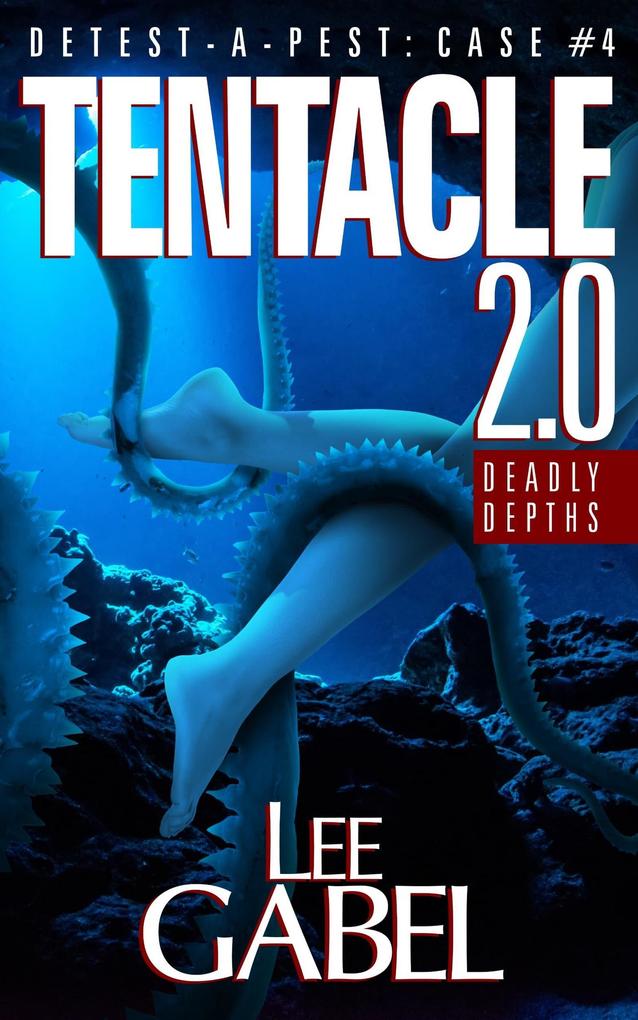 Tentacle 2.0: Deadly Depths (Detest-A-Pest #4)