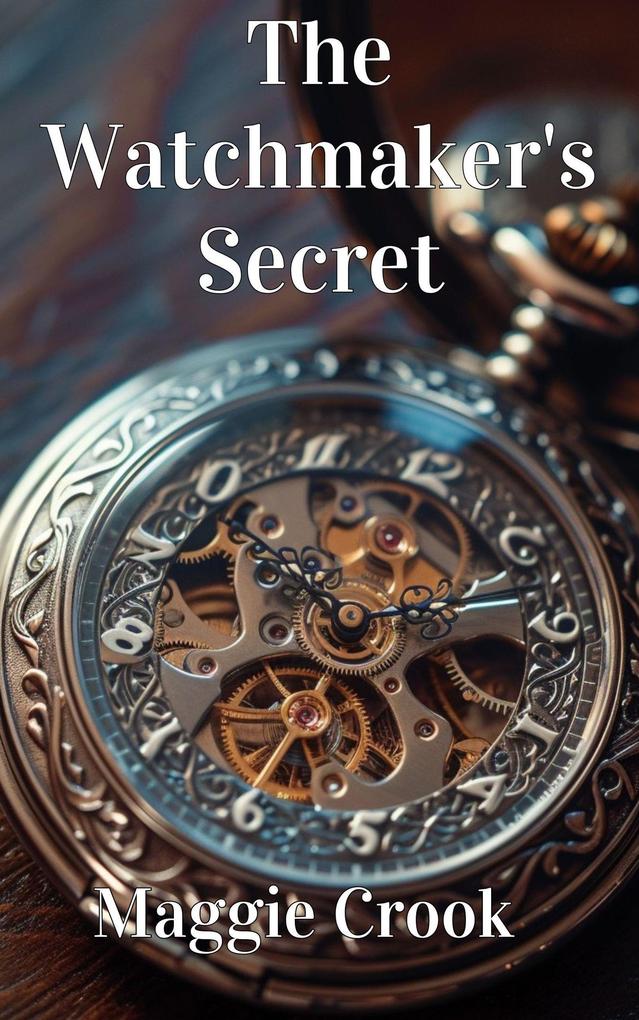 The Watchmaker‘s Secret (Hidden History #1)