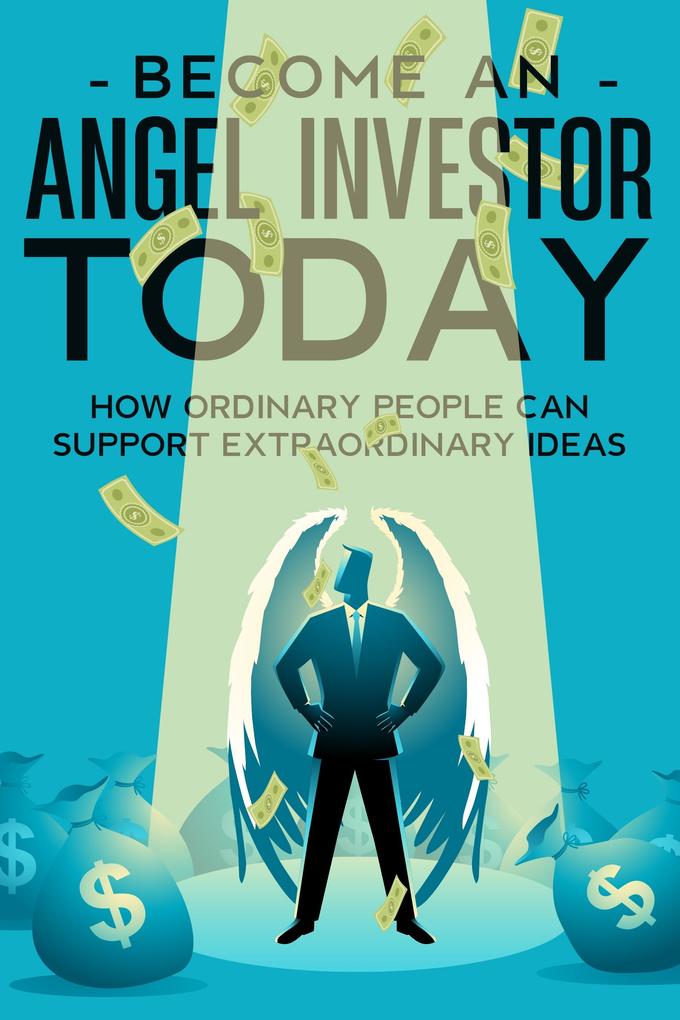 Become an Angel Investor TODAY