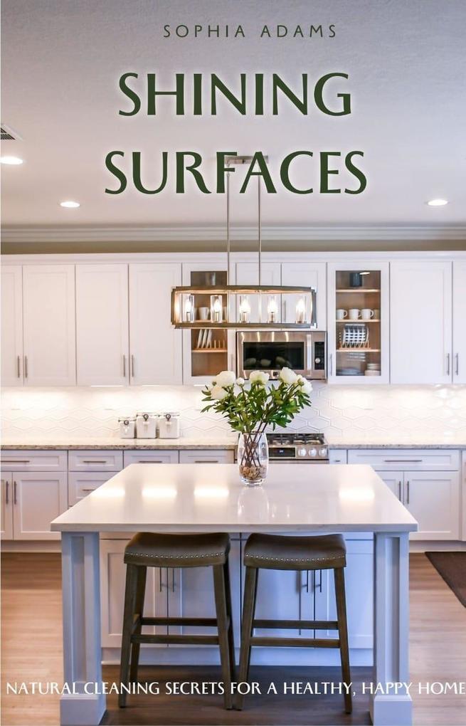 Shining Surfaces: Natural Cleaning Secrets For a Healthy Happy Home