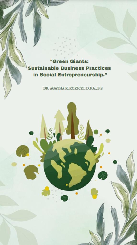 Green Giants: Sustainable Business Practices in Social Entrepreneurship.