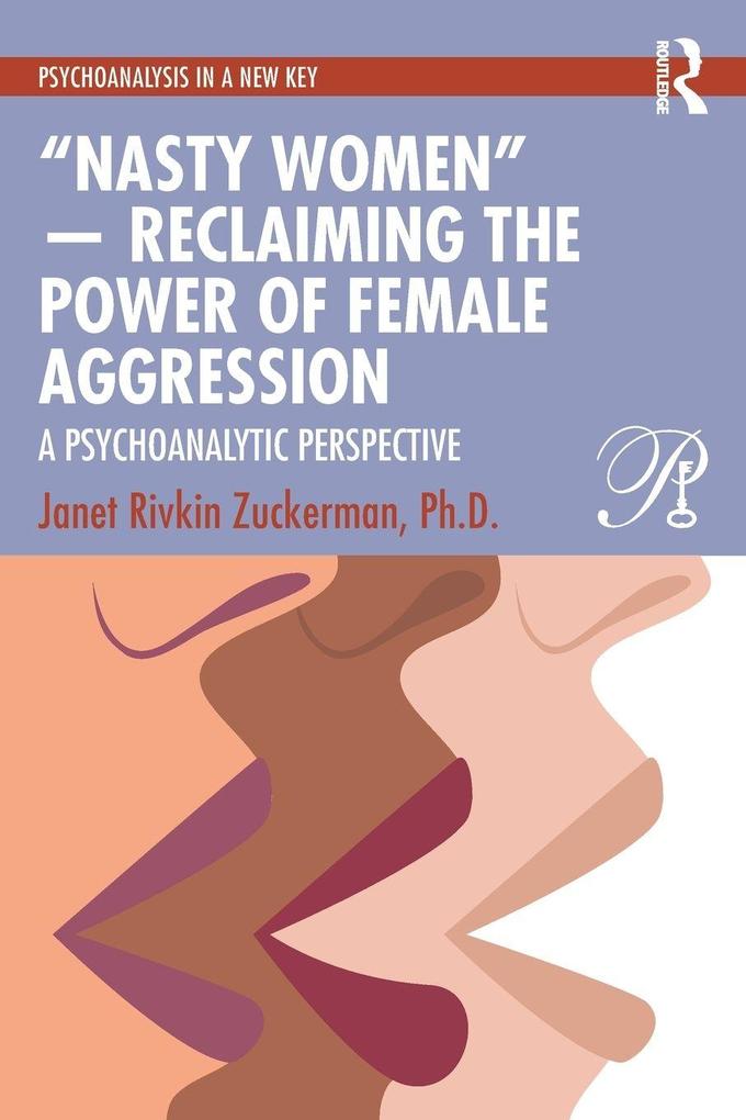 'Nasty Women' - Reclaiming the Power of Female Aggression