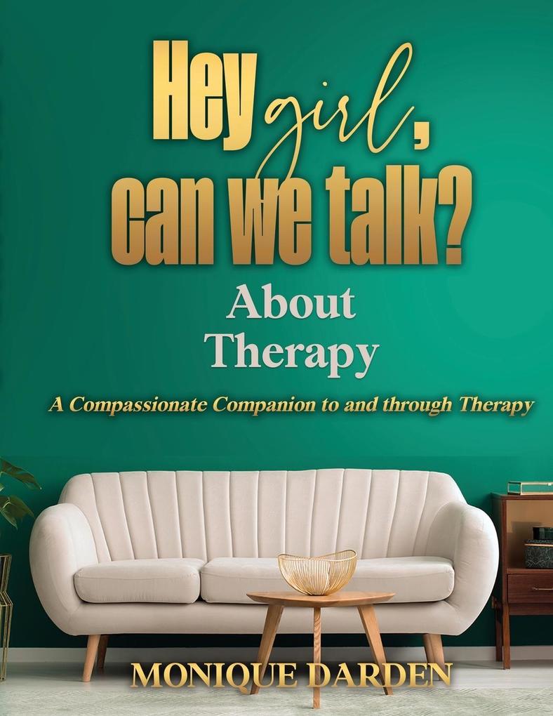 Hey Girl Can We Talk? -About Therapy