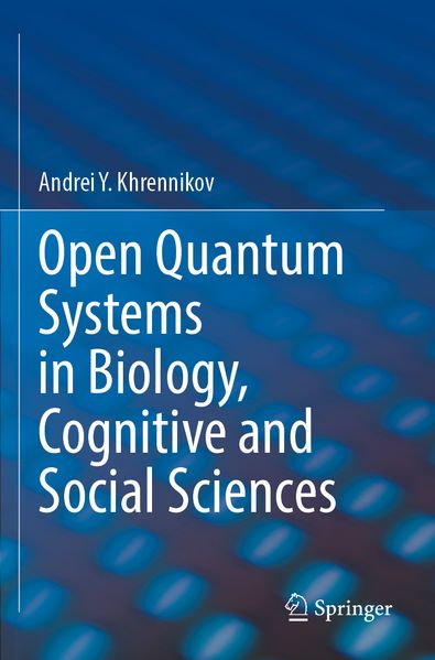 Open Quantum Systems in Biology Cognitive and Social Sciences