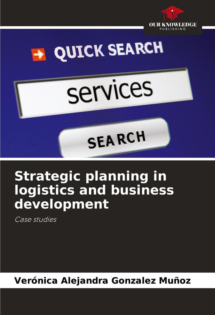 Strategic planning in logistics and business development