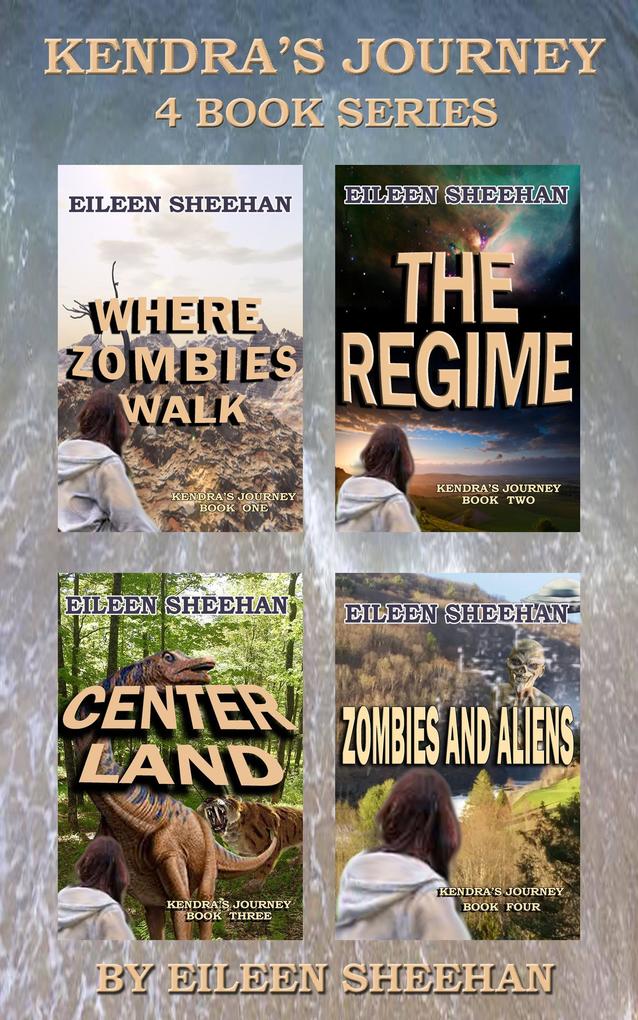 Kendra‘s Journey: Book 1-Where Zombies Walk Book 2- The Regime Book 3- Center Land Book 4- Zombies and Aliens
