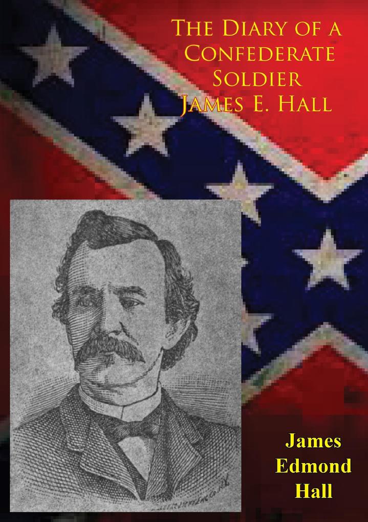 Diary of a Confederate Soldier James E. Hall