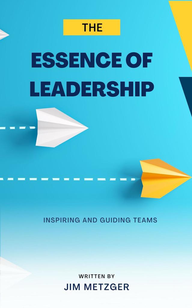 The Essence of Leadership