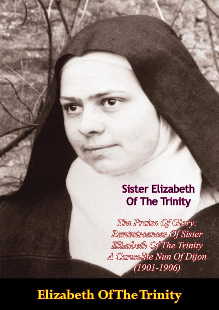 Praise Of Glory: Reminiscences Of Sister Elizabeth Of The Trinity