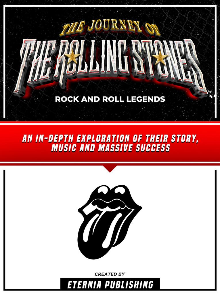 The Journey Of The Rolling Stones - Rock And Roll Legends
