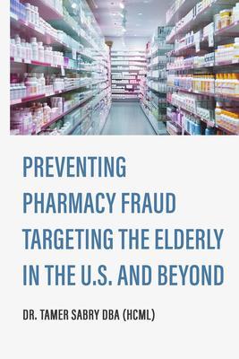 Preventing Pharmacy Fraud Targeting the Elderly in the U. S. and Beyond