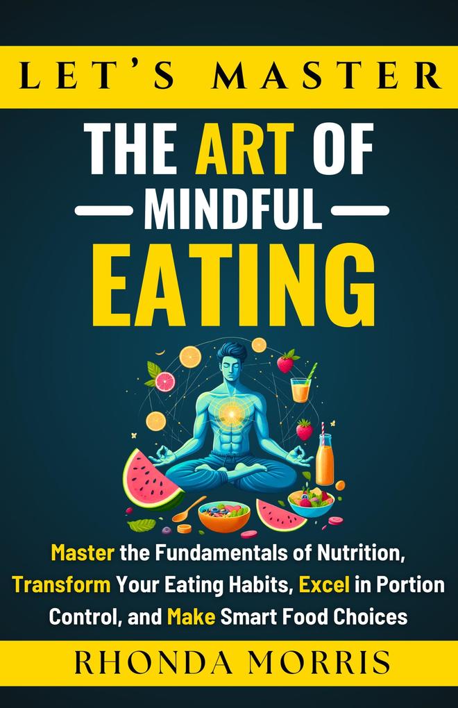 Let‘s Master The Art of Mindful Eating (Your Ultimate Path to Selfcare #4)