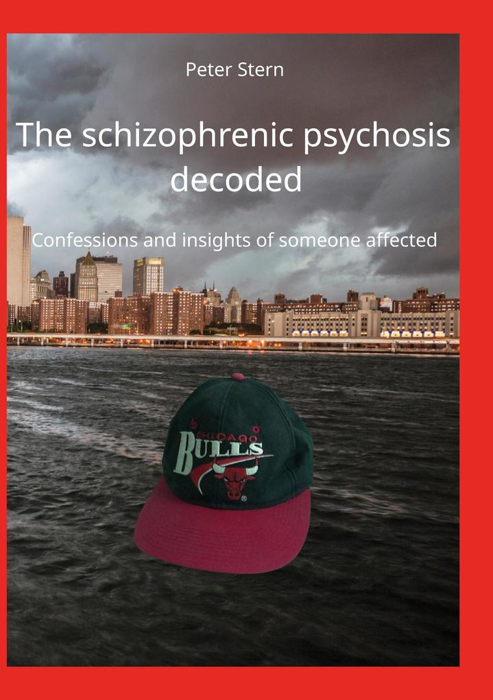 The schizophrenic psychosis decoded