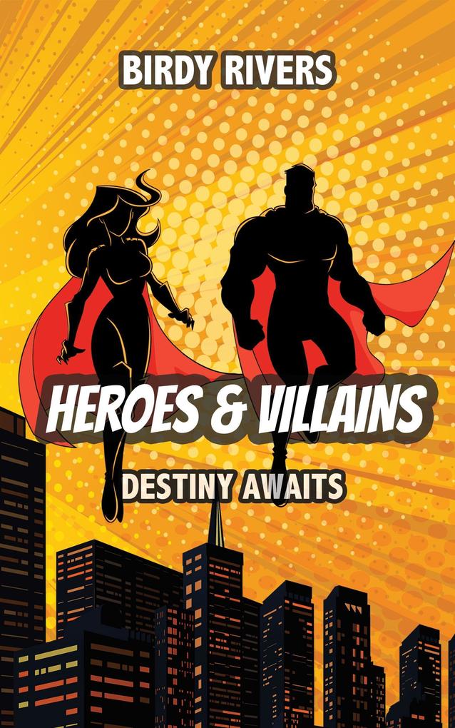 Heroes and Villains: Destiny Awaits (The Heroes and Villains Series #2)