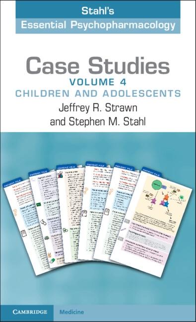 Case Studies: Stahl‘s Essential Psychopharmacology: Volume 4