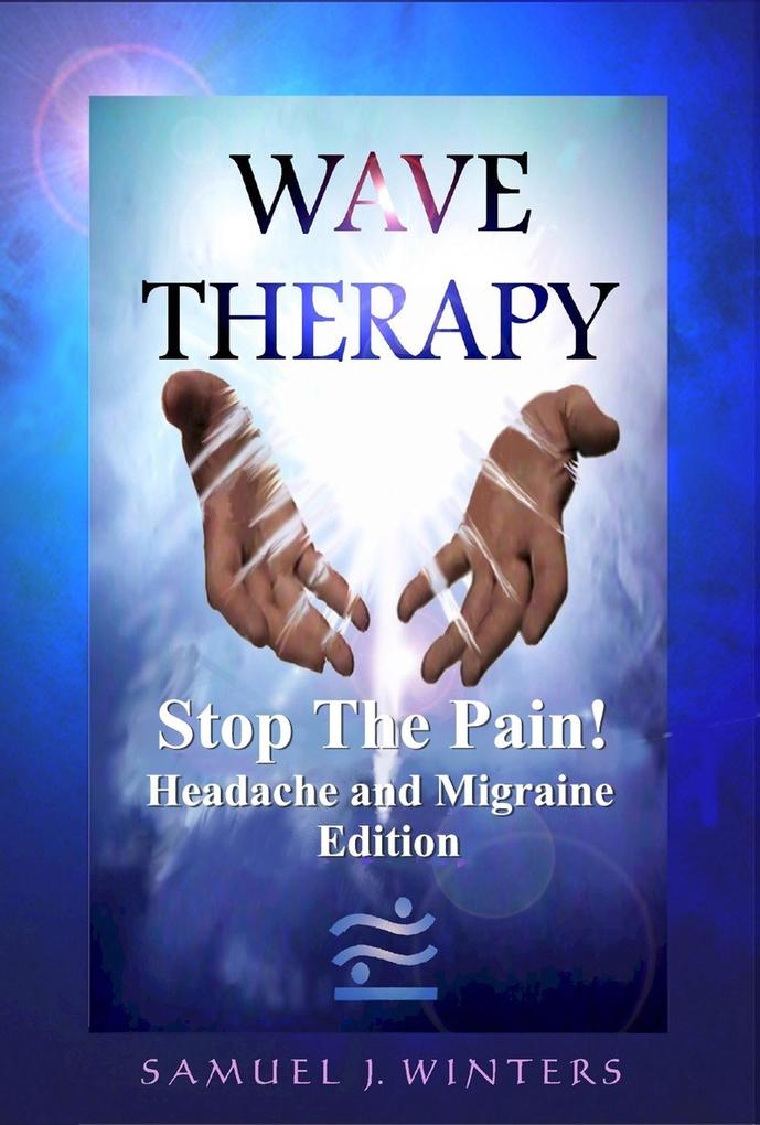 Wave Therapy Stop The Pain! Headache and Migraine Edition