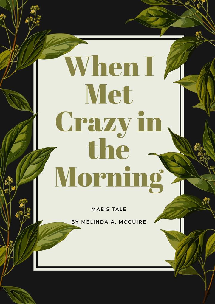When I Met Crazy in the Morning: Mae‘s Tale
