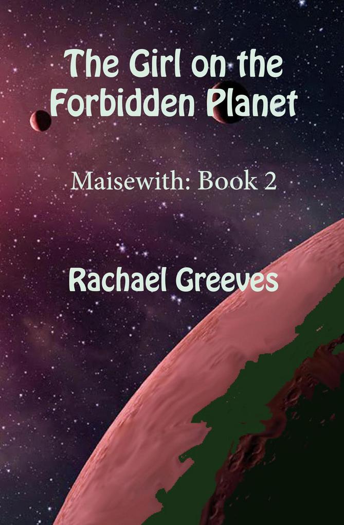 The Girl on the Forbidden Planet: Maisewith Book 2