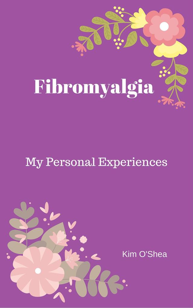 Fibromyalgia - My Personal Experiences