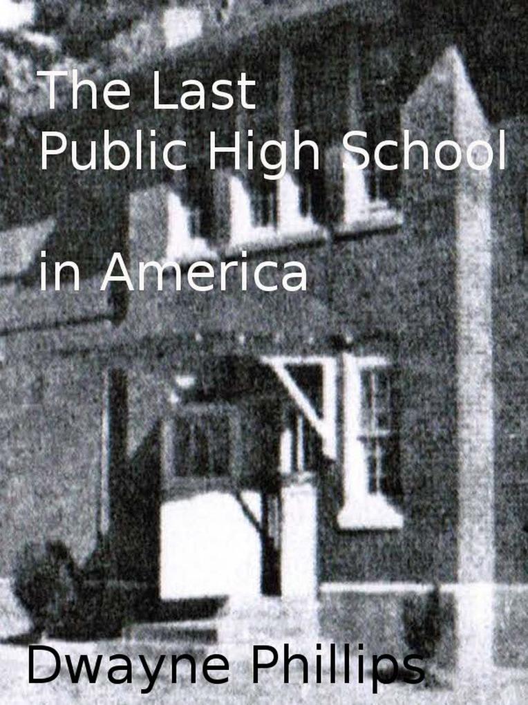 The Last Public High School in America
