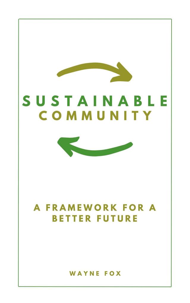 Sustainable Community: A Framework For A Better Future