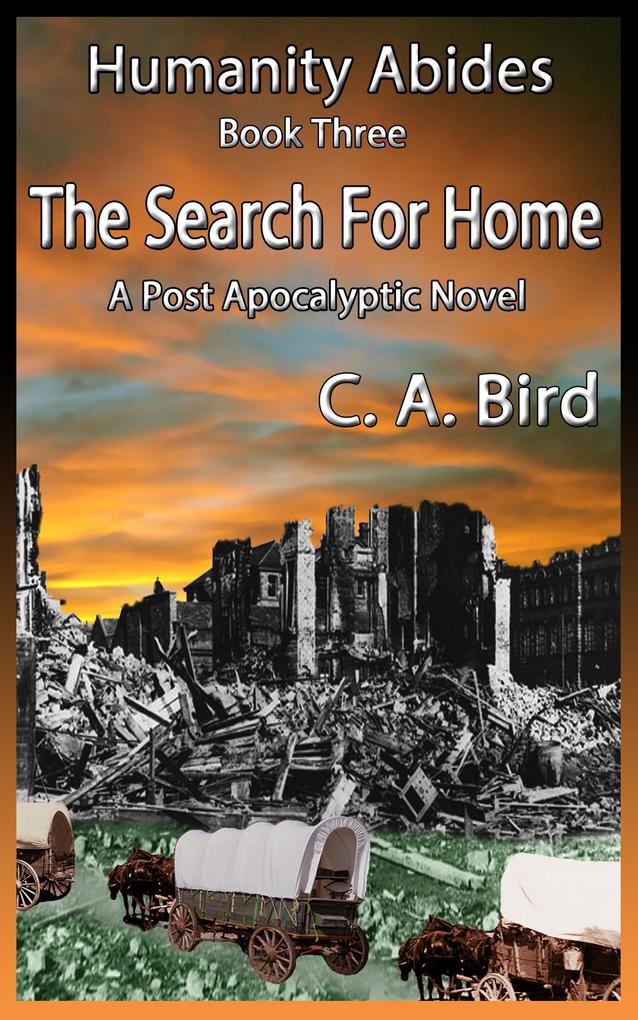 The Search For Home - A Post Apocalyptic Novel (Humanity Abides #3)