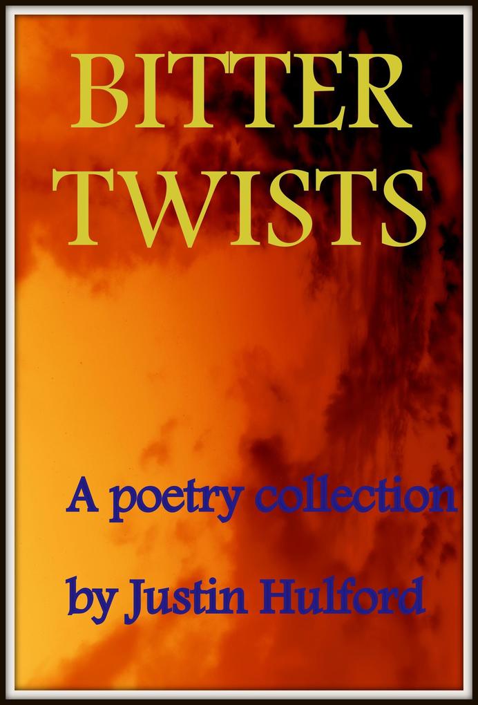 Bitter Twists : A poetry collection