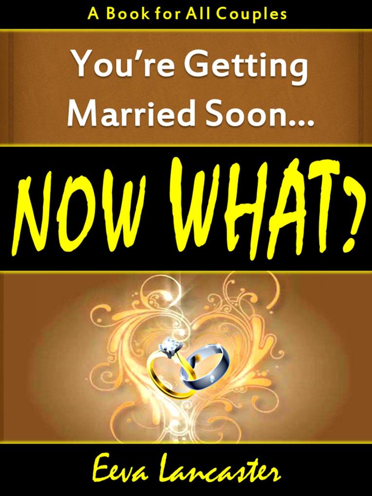 You‘re Getting Married Soon... Now What? A Book for All Couples
