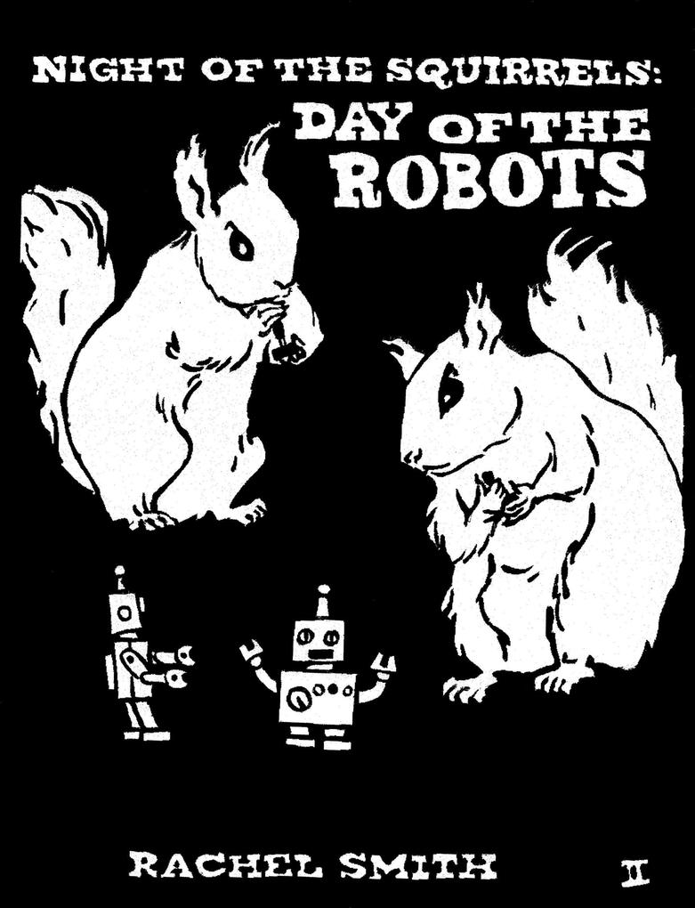 Night of the Squirrels: Day of the Robots (Squirrelpocalypse Trilogy #2)