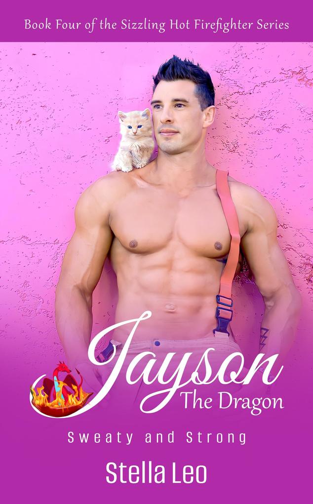 Jayson: The Dragon (The Sizzling Hot Firefighter Series #4)