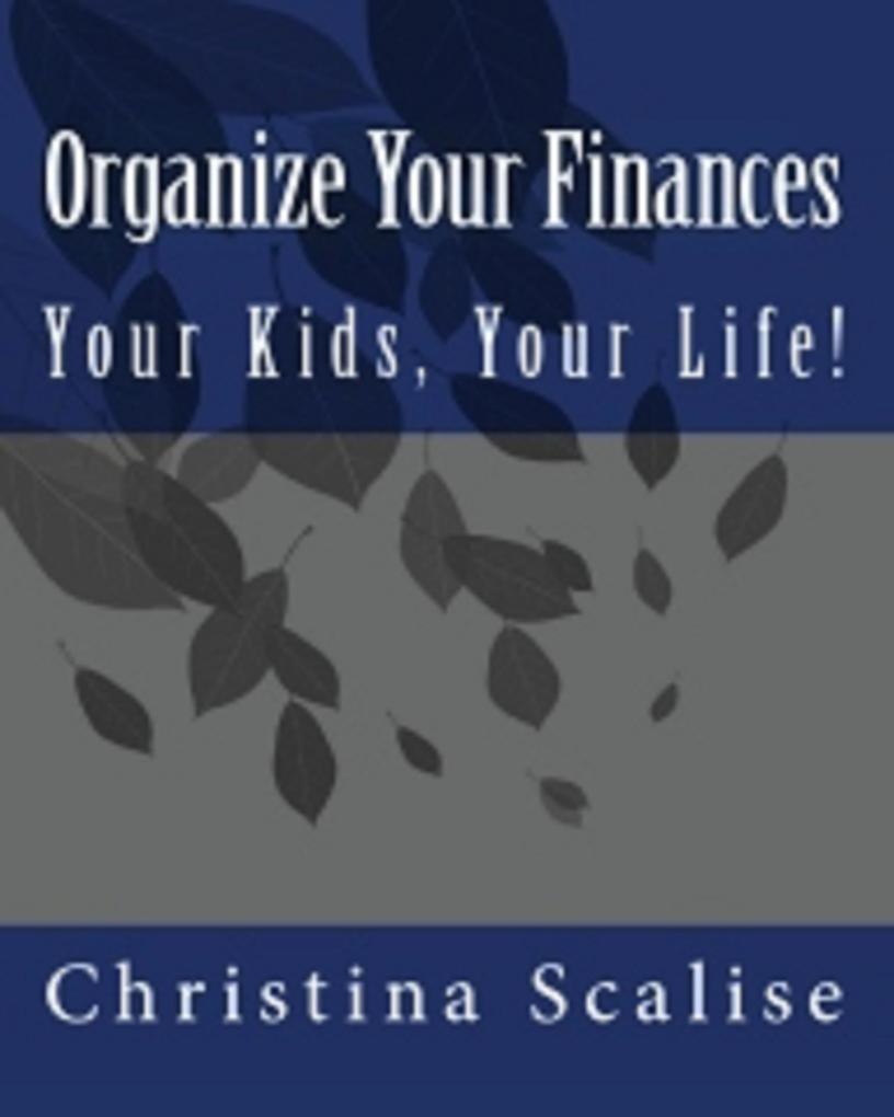 Organize Your Finances Your Kids Your Life! (Organizing Tips #1)