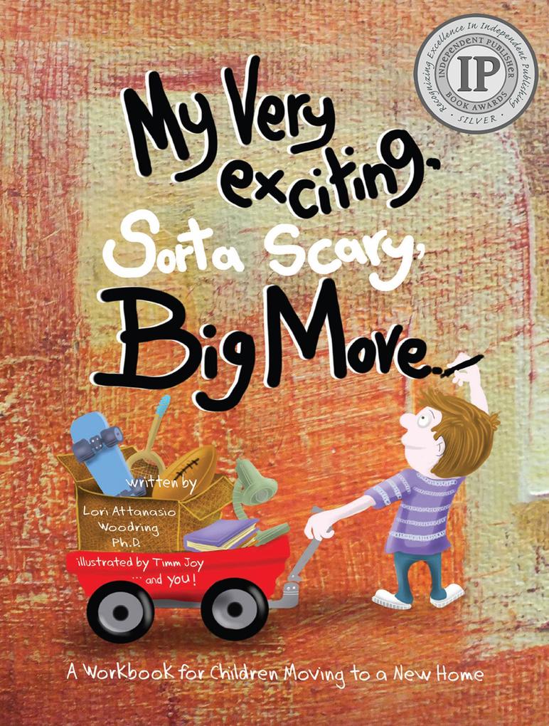 My Very Exciting Sorta Scary Big Move: A Workbook for Children Moving to a New Home