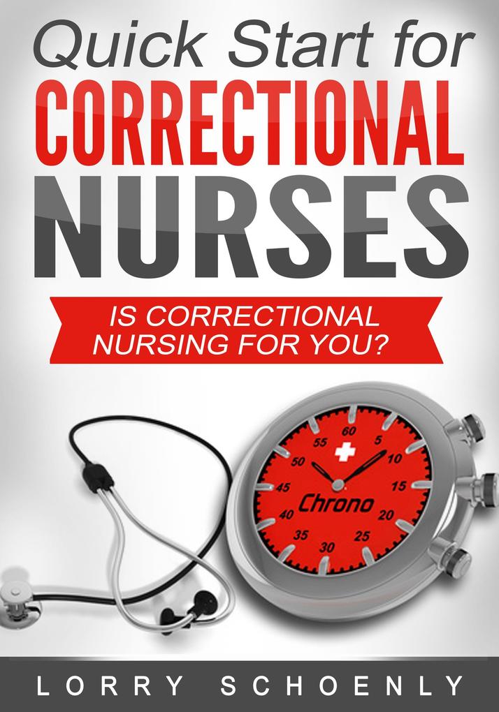 Is Correctional Nursing for You? (Quick Start for Correctional Nurses #1)