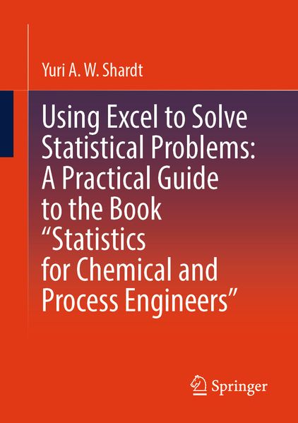 Using Excel to Solve Statistical Problems: A Practical Guide to the Book 'Statistics for Chemical and Process Engineers'