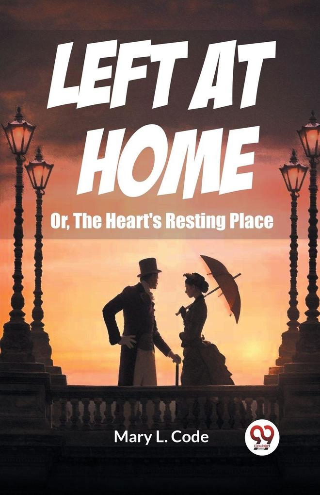 Left at Home Or The Heart's Resting Place