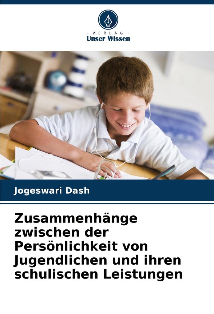 Zusammenhänge zwischen der Persönlichkeit von Jugendlichen und ihren schulischen Leistungen