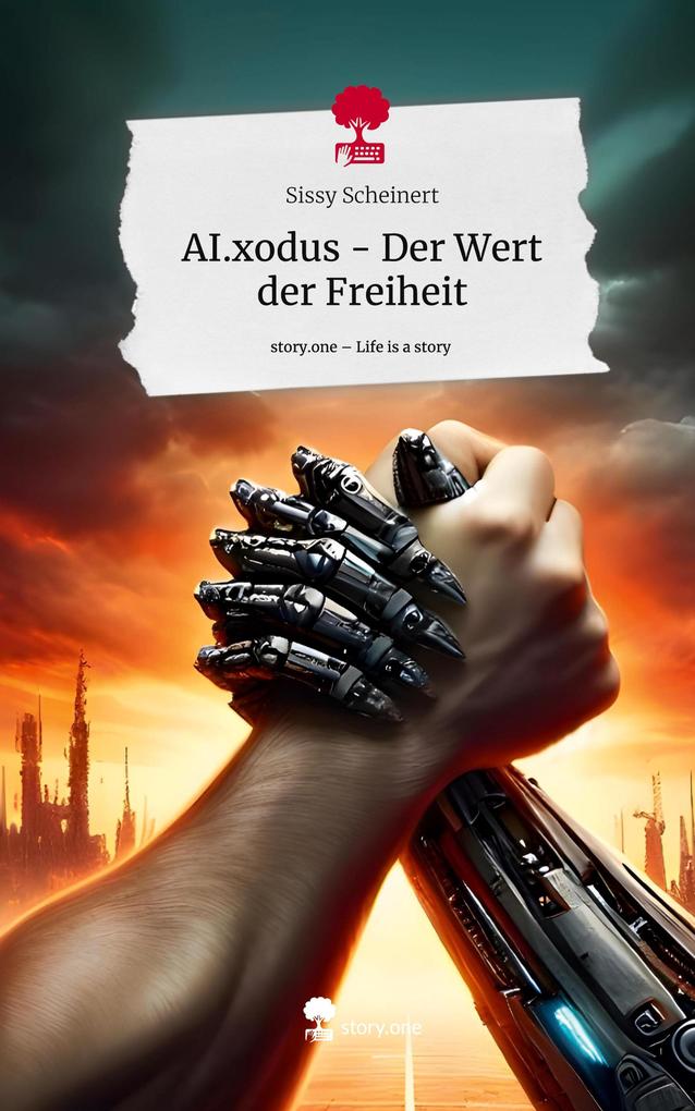 AI.xodus - Der Wert der Freiheit. Life is a Story - story.one