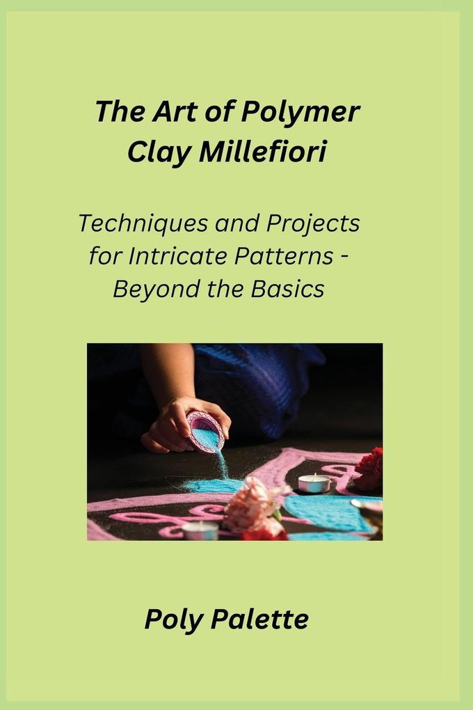 The Art of Polymer Clay Millefiori
