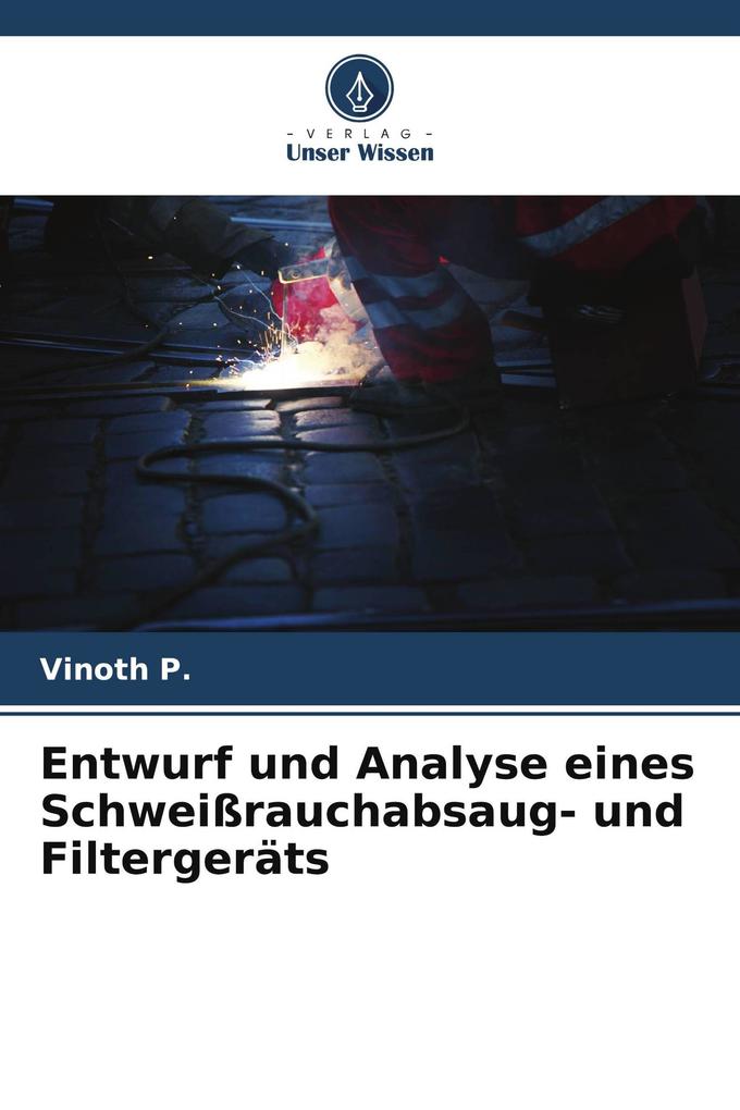Entwurf und Analyse eines Schweißrauchabsaug- und Filtergeräts