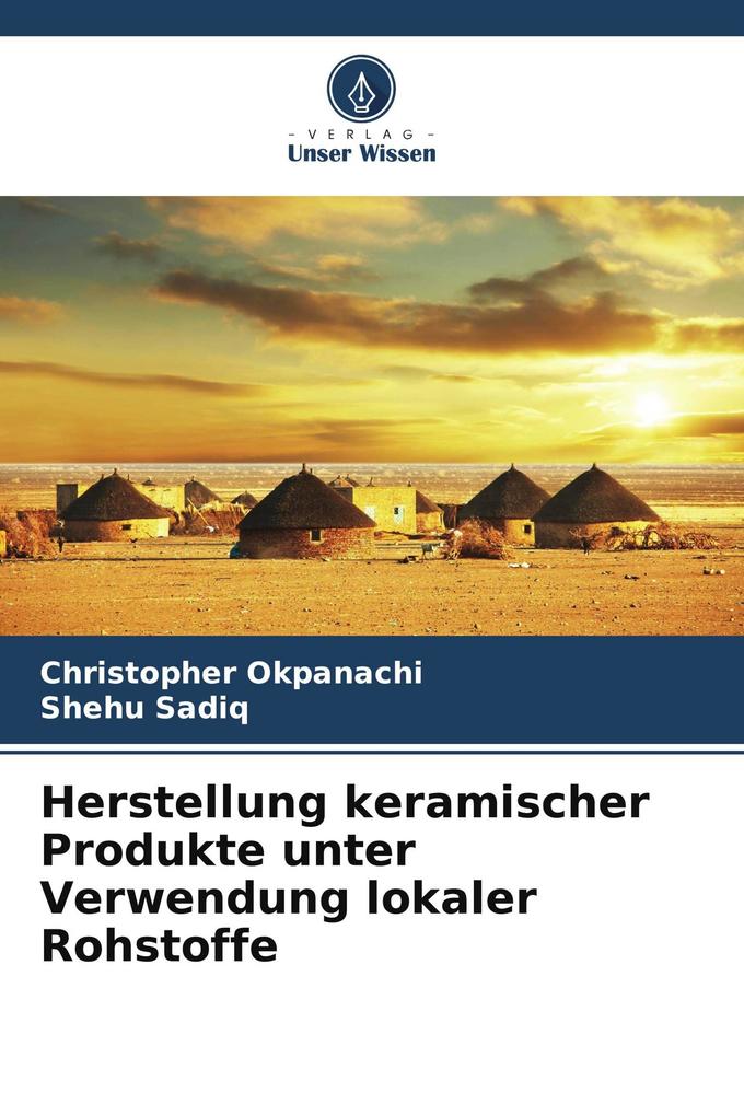Herstellung keramischer Produkte unter Verwendung lokaler Rohstoffe