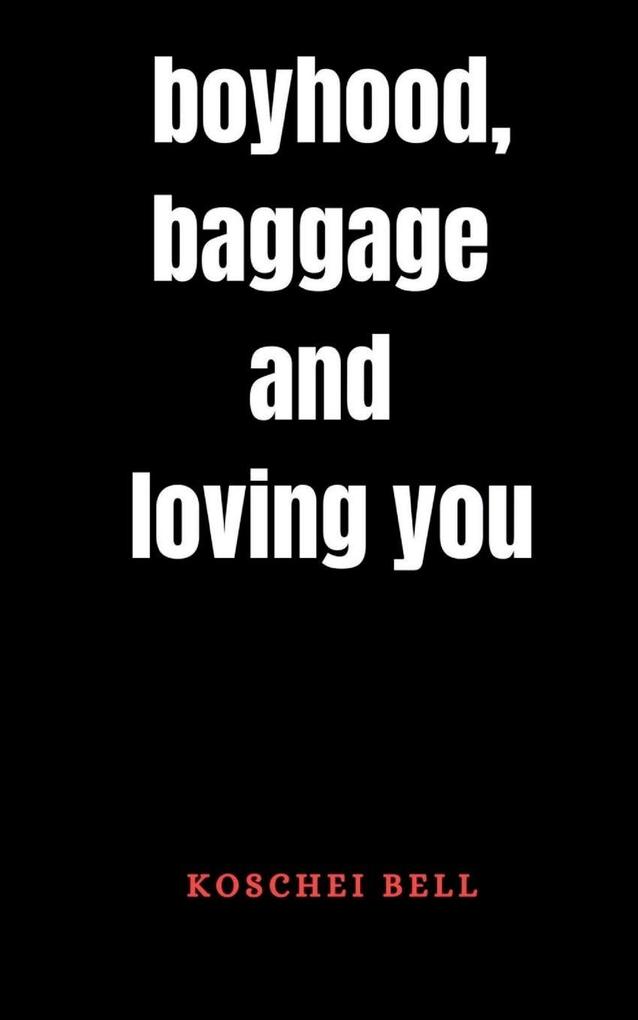 Boyhood baggage and loving you